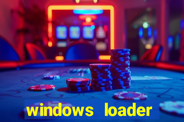 windows loader ativador windows 7